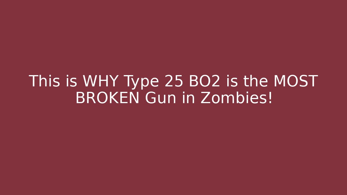 This is WHY Type 25 BO2 is the MOST BROKEN Gun in Zombies!