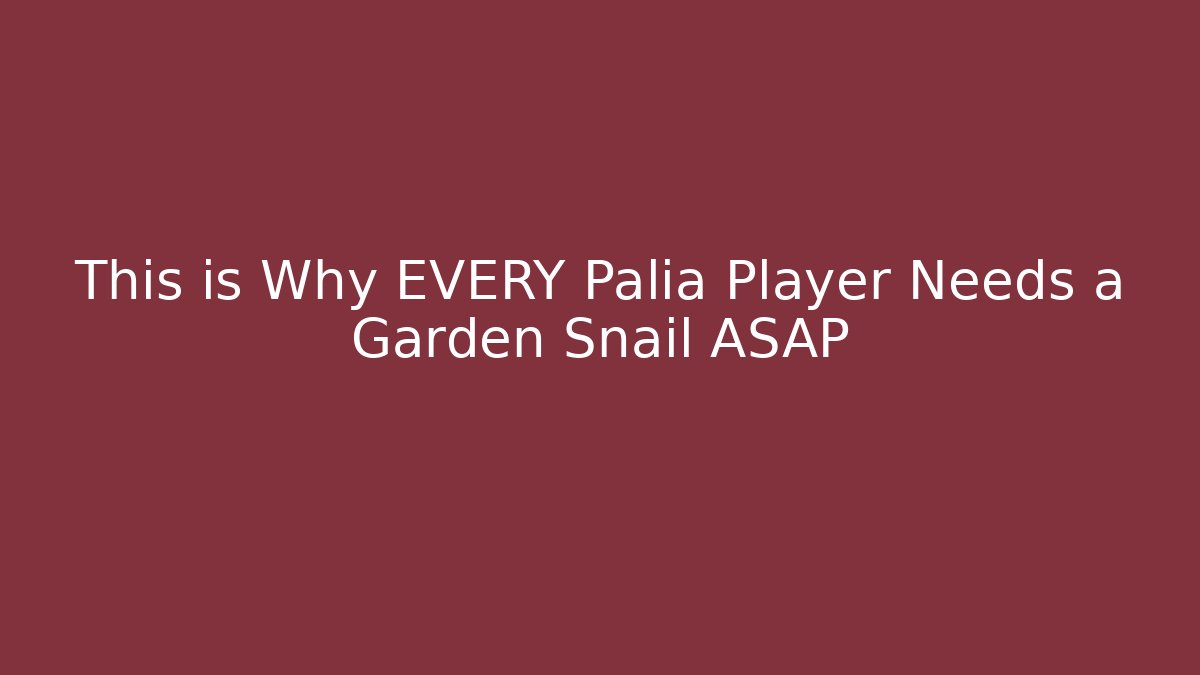 This is Why EVERY Palia Player Needs a Garden Snail ASAP