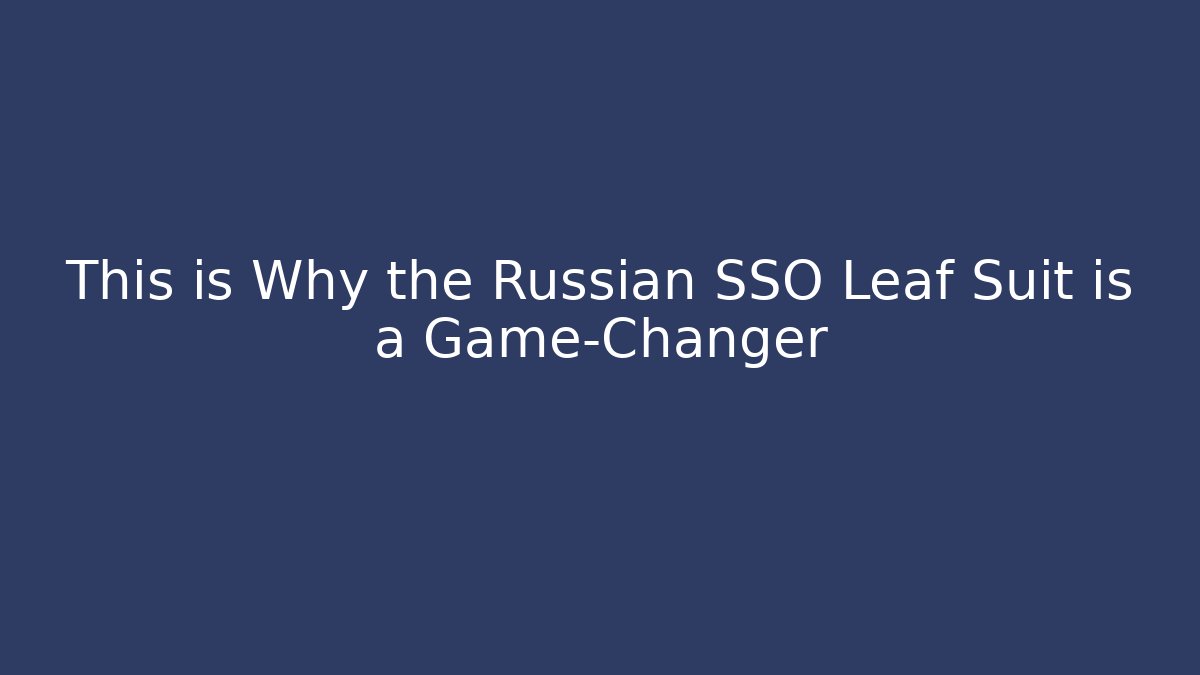This is Why the Russian SSO Leaf Suit is a Game-Changer