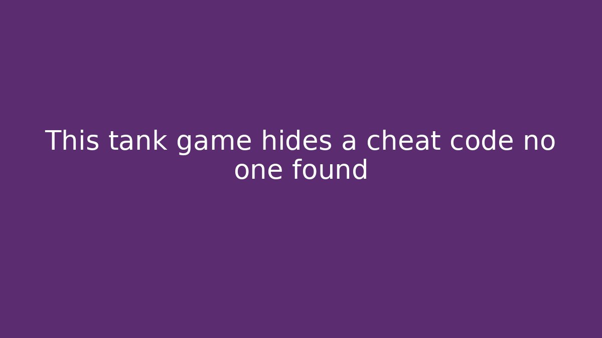 This tank game hides a cheat code no one found