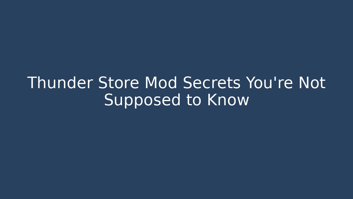 Thunder Store Mod Secrets You're Not Supposed to Know