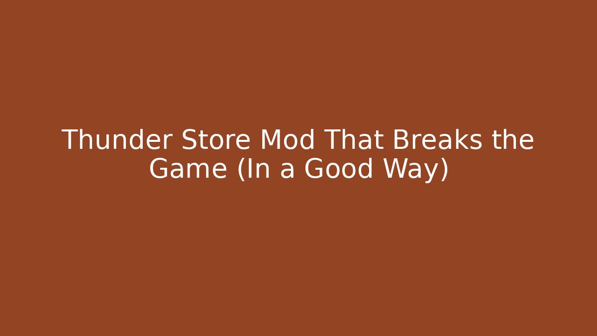 Thunder Store Mod That Breaks the Game (In a Good Way)