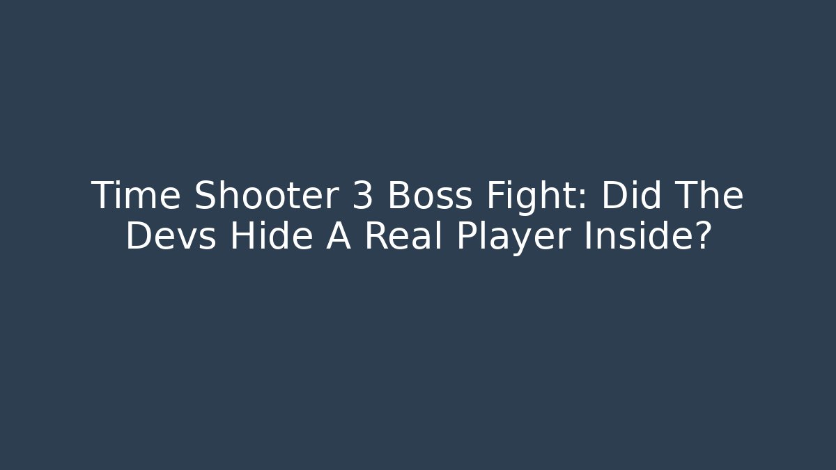 Time Shooter 3 Boss Fight: Did The Devs Hide A Real Player Inside?