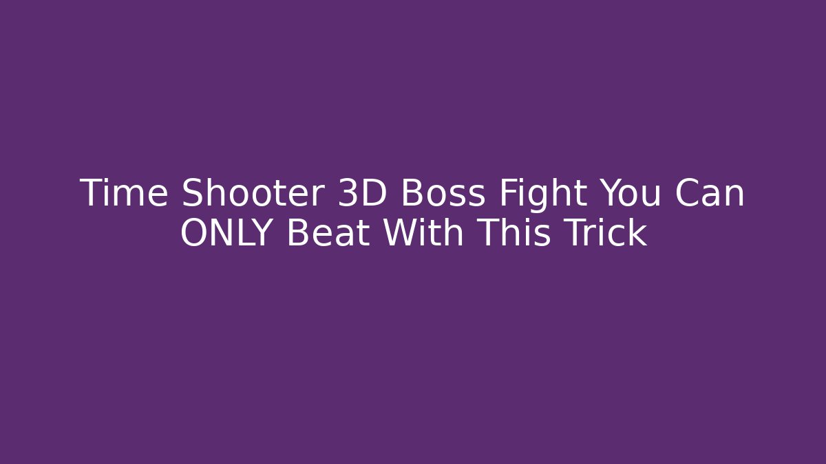 Time Shooter 3D Boss Fight You Can ONLY Beat With This Trick