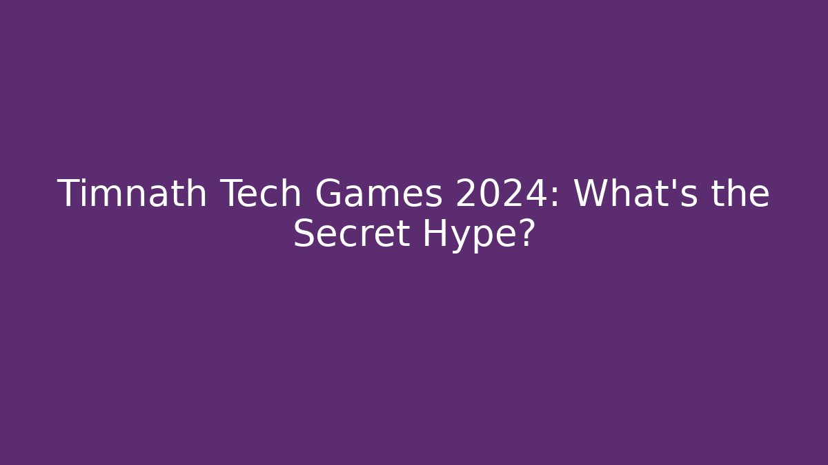 Timnath Tech Games 2024: What’s the Secret Hype?