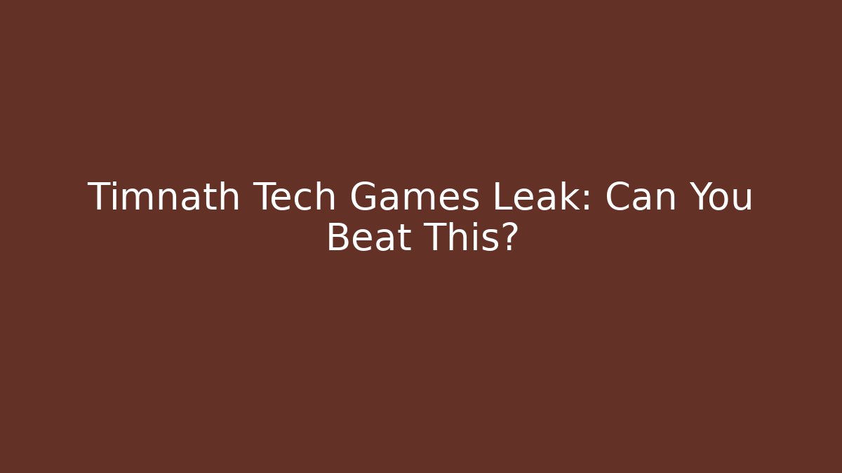 Timnath Tech Games Leak: Can You Beat This?
