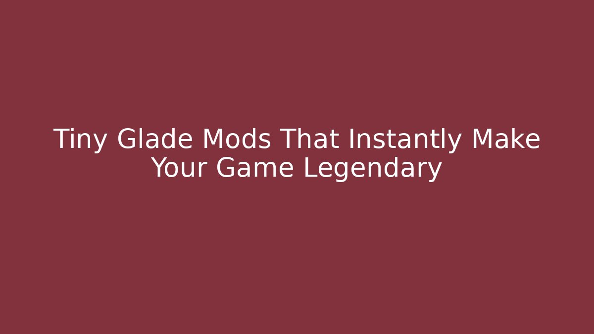 Tiny Glade Mods That Instantly Make Your Game Legendary