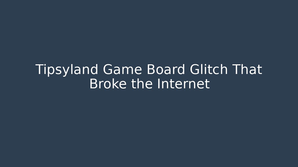 Tipsyland Game Board Glitch That Broke the Internet - Vintage E-Juice