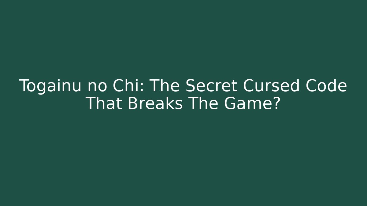 Togainu no Chi: The Secret Cursed Code That Breaks The Game? - Vintage E-Juice