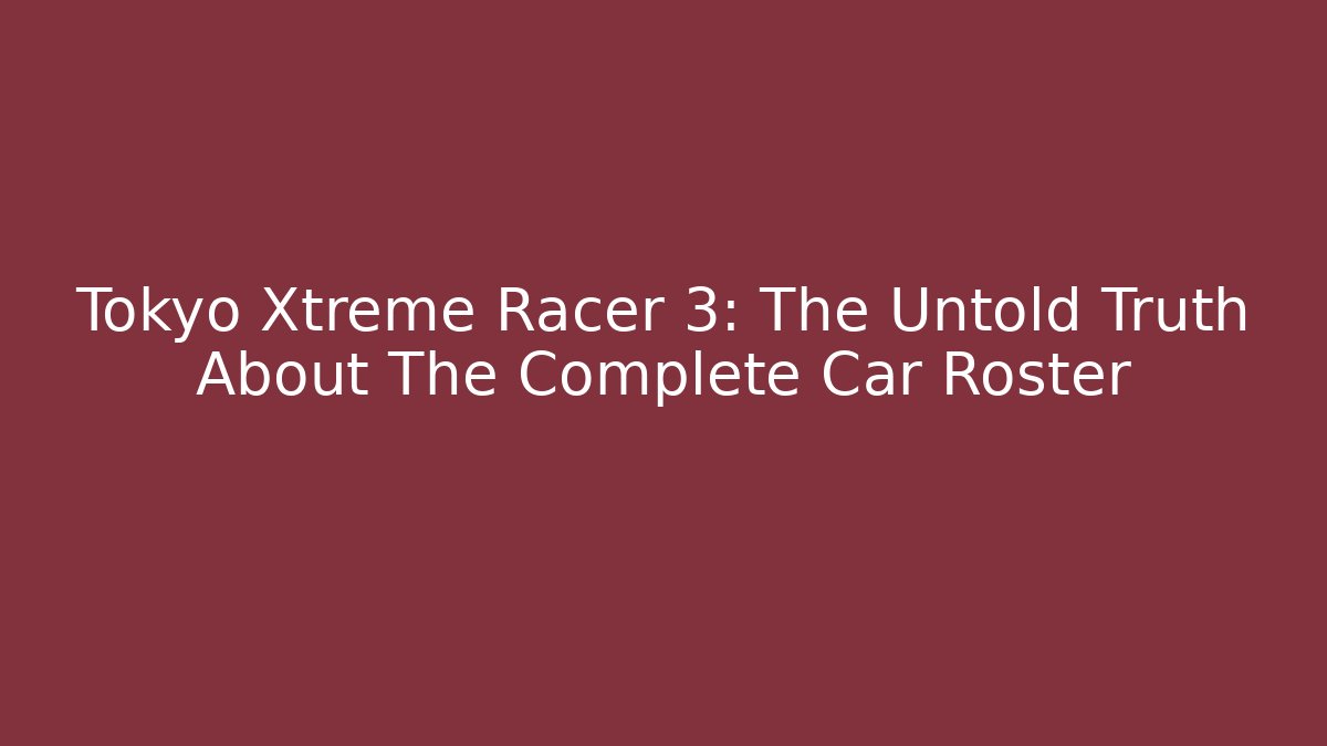 Tokyo Xtreme Racer 3: The Untold Truth About The Complete Car Roster