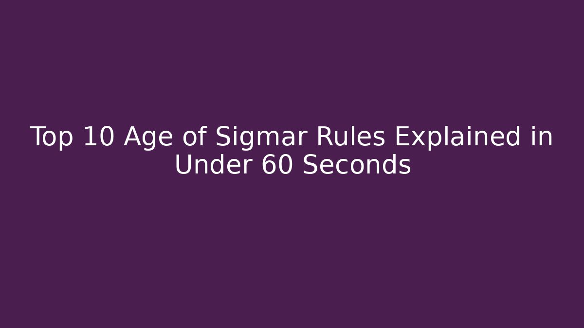 Top 10 Age of Sigmar Rules Explained in Under 60 Seconds - Vintage E-Juice