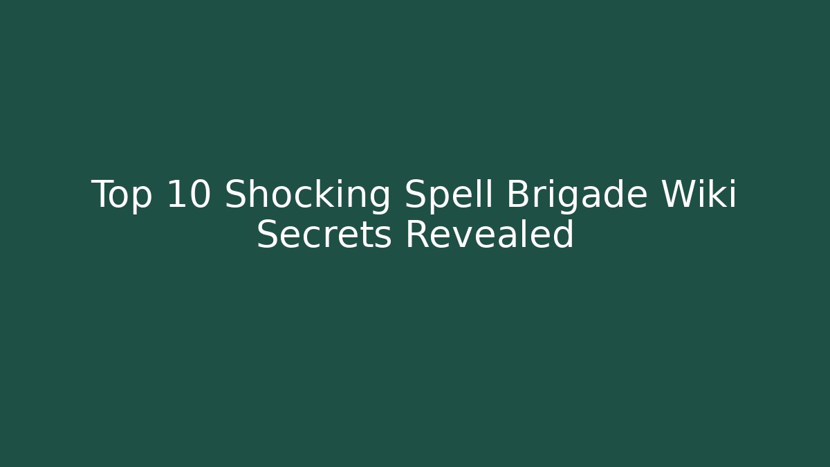 Top 10 Shocking Spell Brigade Wiki Secrets Revealed - Vintage E-Juice