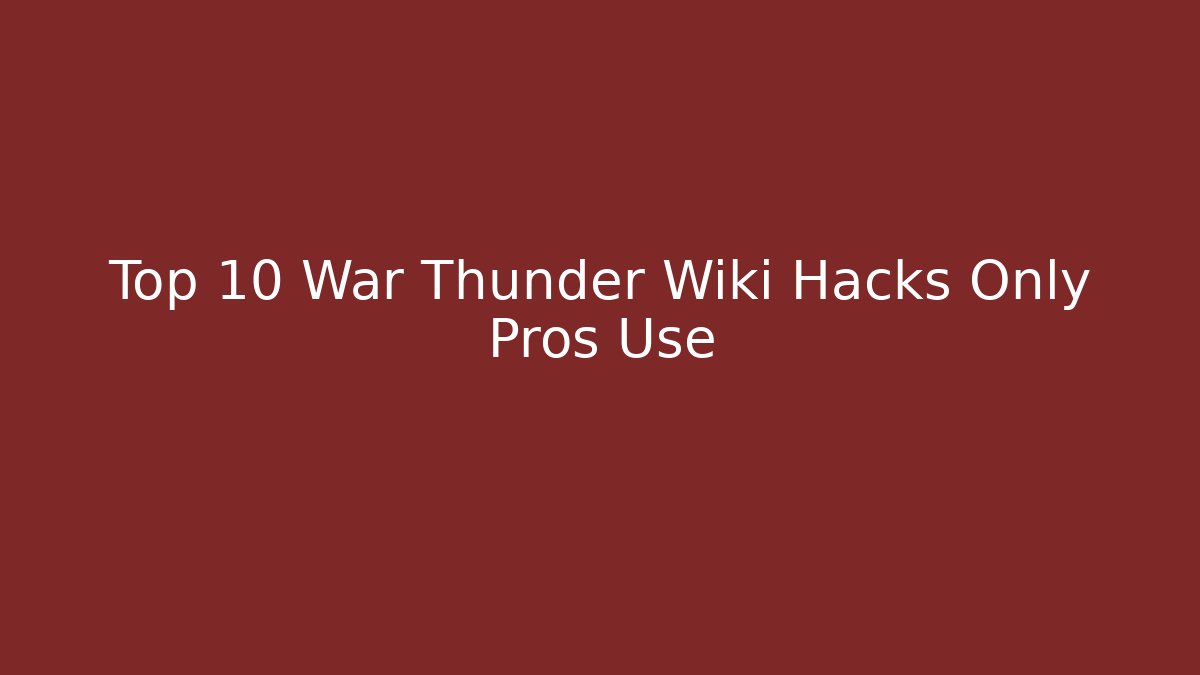 Top 10 War Thunder Wiki Hacks Only Pros Use - Vintage E-Juice