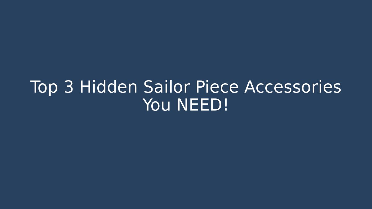 Top 3 Hidden Sailor Piece Accessories You NEED!