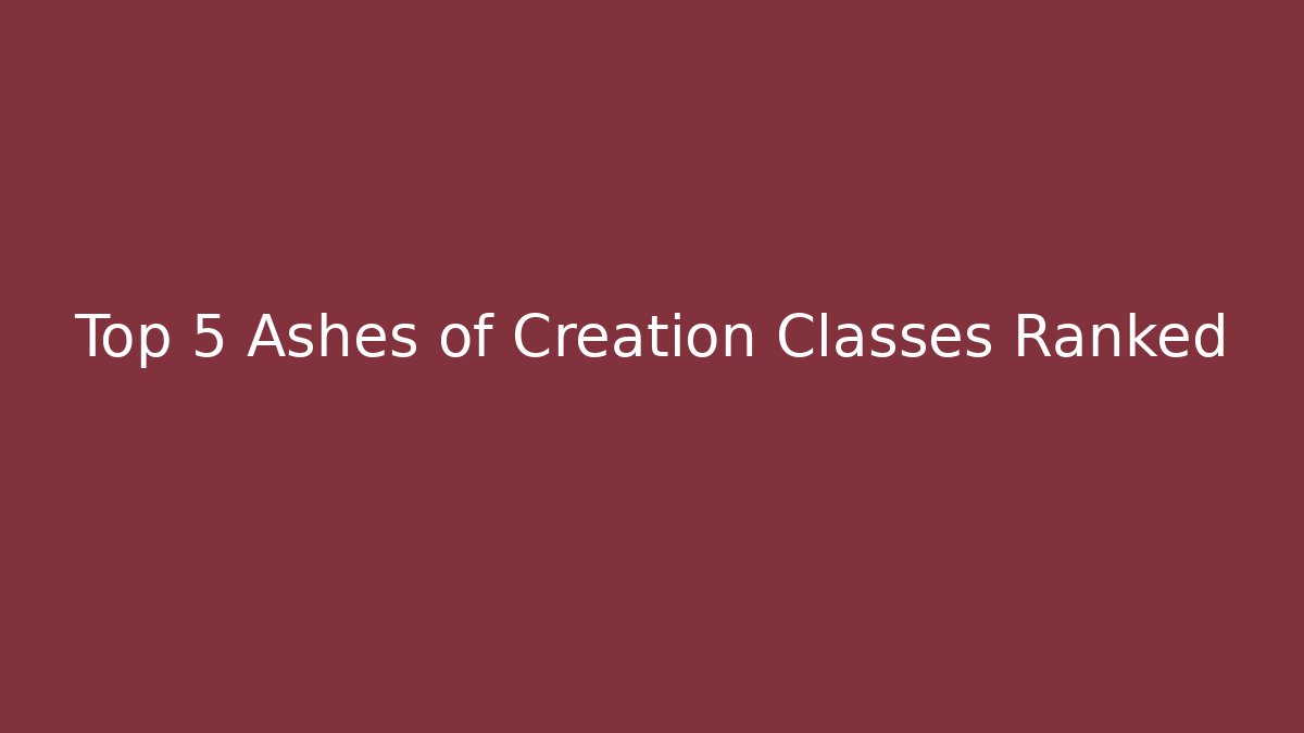 Top 5 Ashes of Creation Classes Ranked