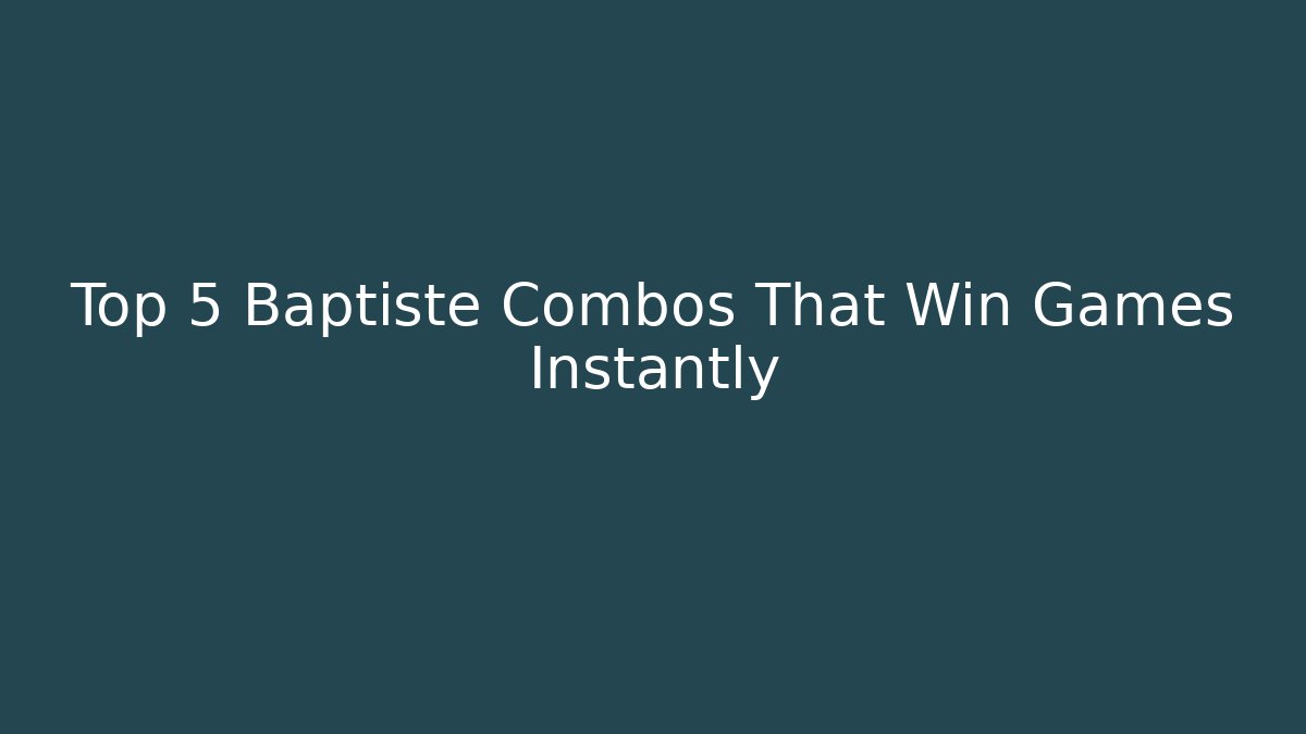 Top 5 Baptiste Combos That Win Games Instantly - Vintage E-Juice