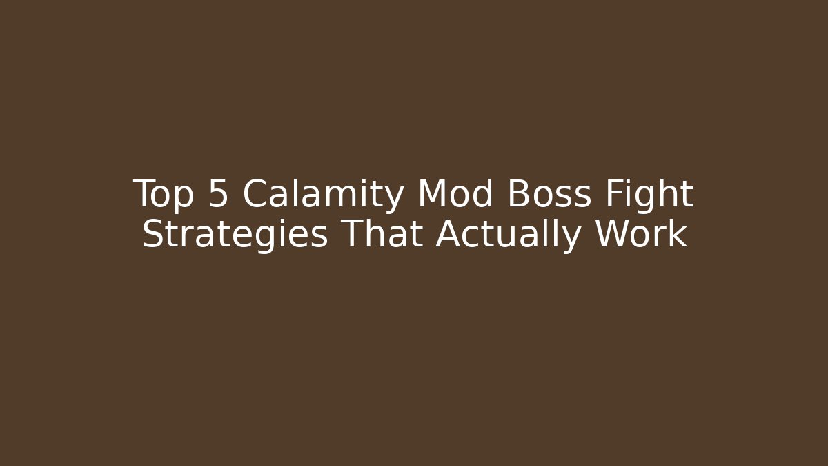 Top 5 Calamity Mod Boss Fight Strategies That Actually Work