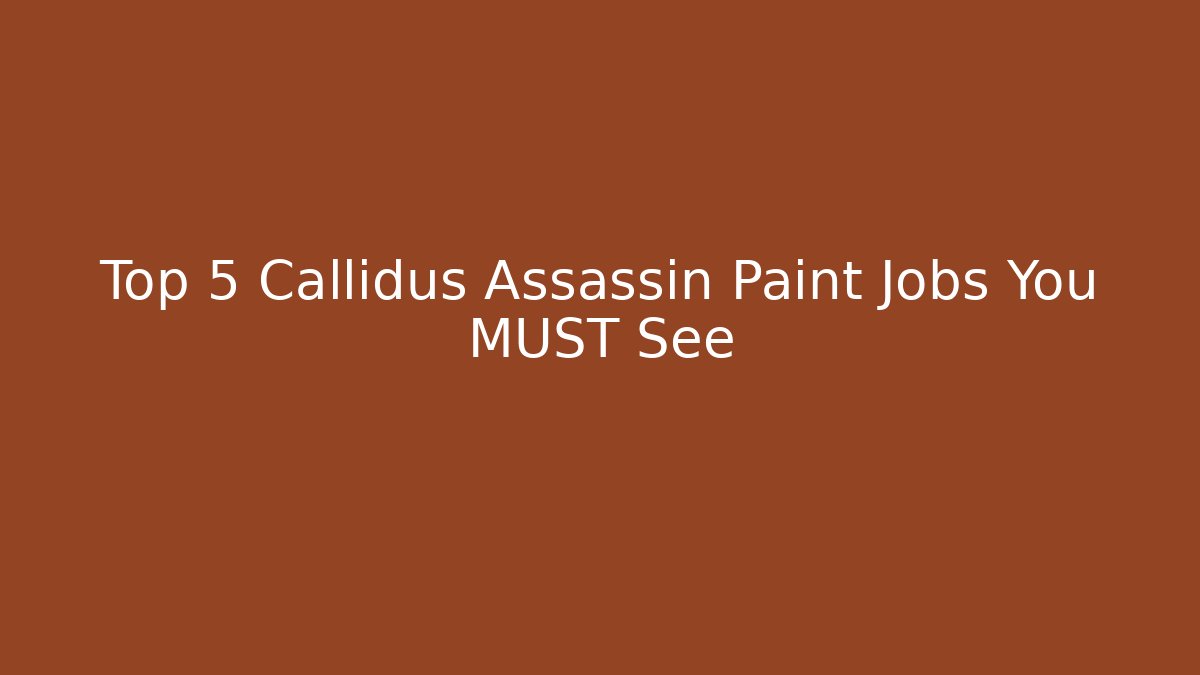 Top 5 Callidus Assassin Paint Jobs You MUST See