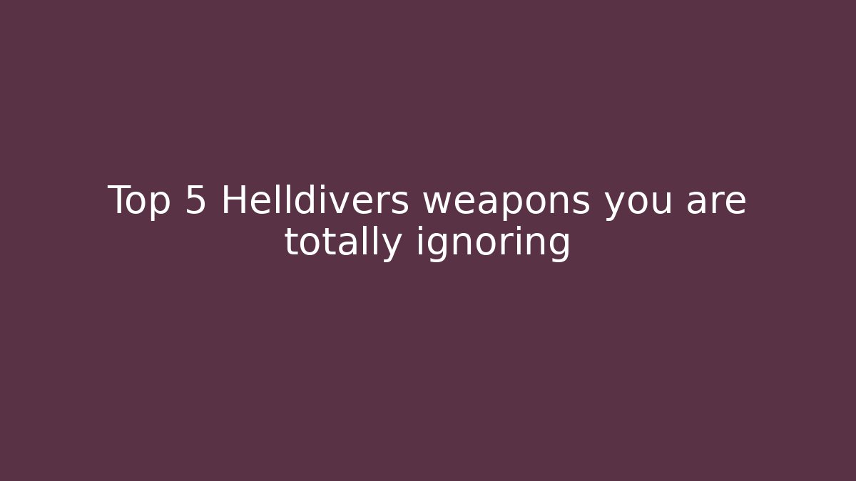 Top 5 Helldivers weapons you are totally ignoring - Vintage E-Juice