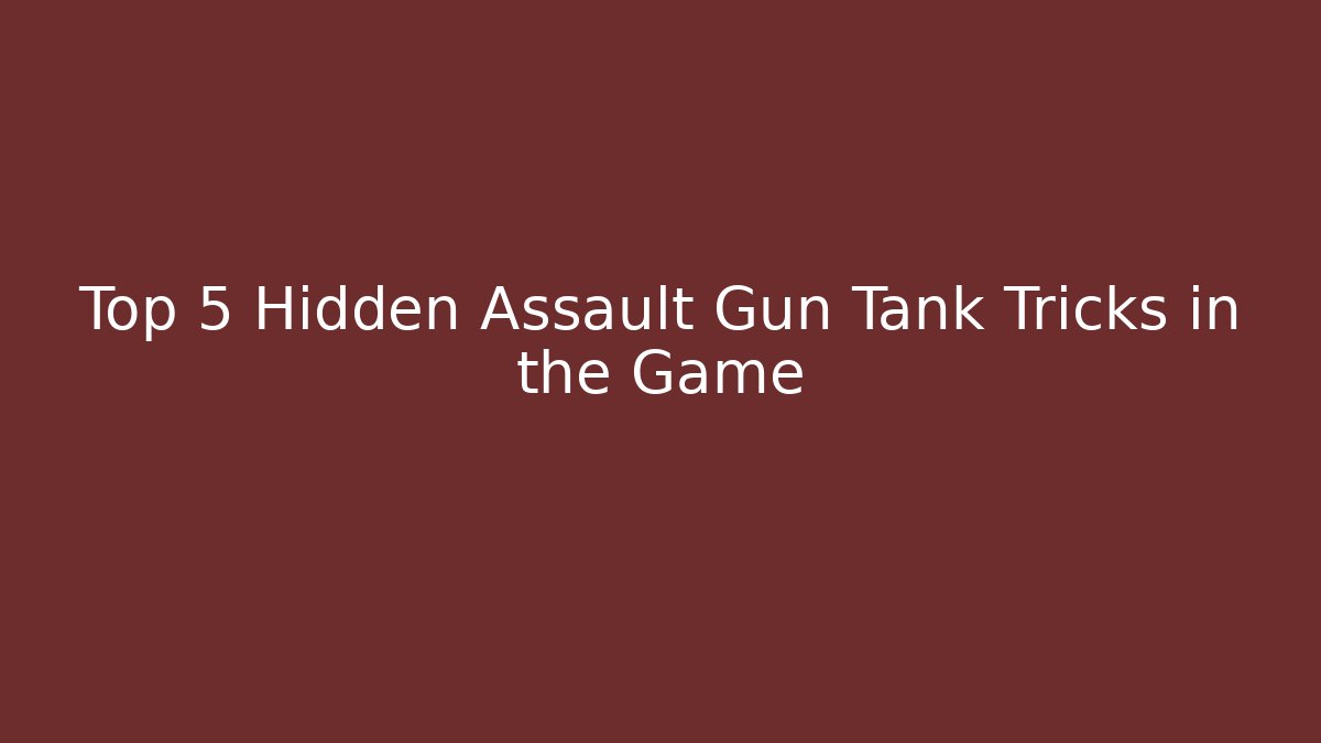 Top 5 Hidden Assault Gun Tank Tricks in the Game