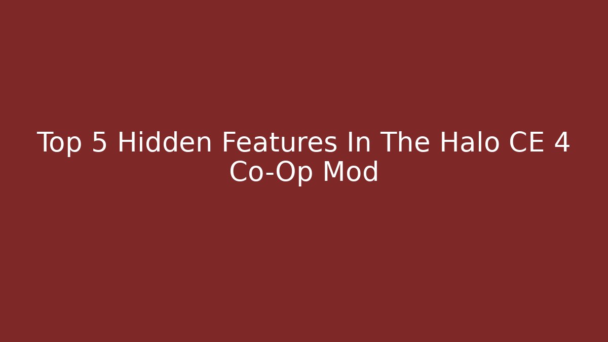 Top 5 Hidden Features In The Halo CE 4 Co-Op Mod