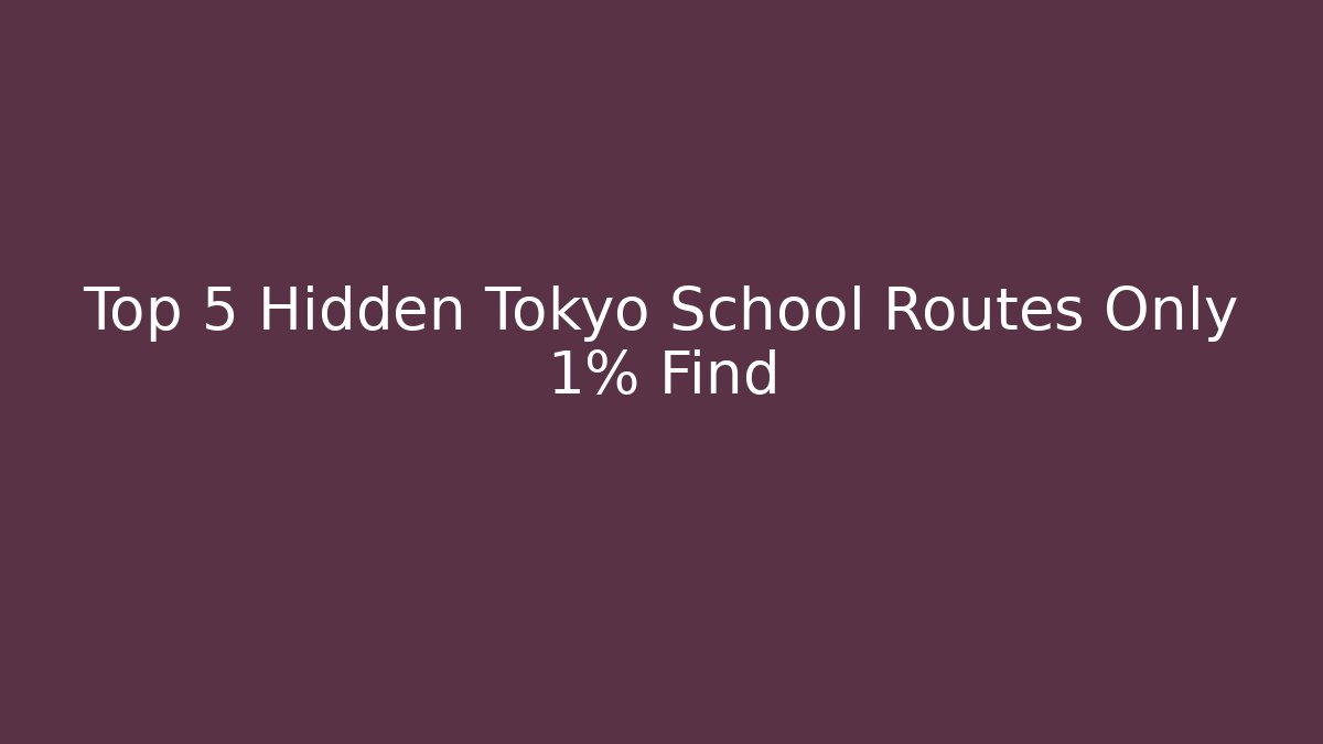 Top 5 Hidden Tokyo School Routes Only 1% Find