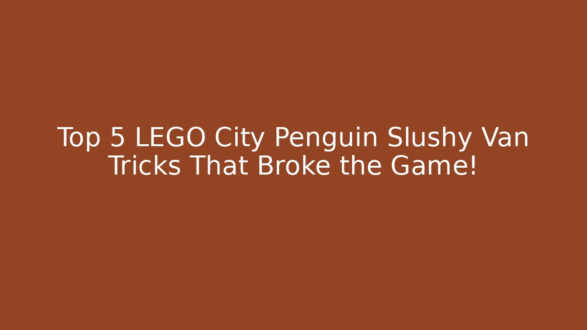 Top 5 LEGO City Penguin Slushy Van Tricks That Broke the Game!