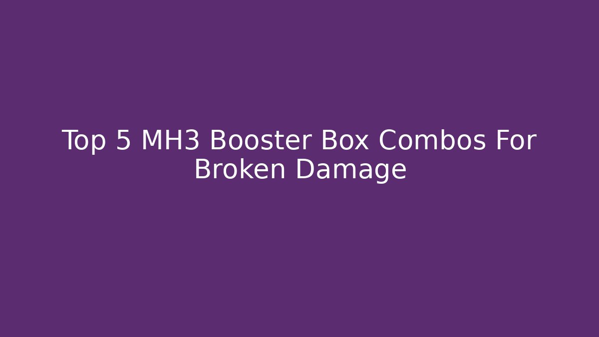 Top 5 MH3 Booster Box Combos For Broken Damage - Vintage E-Juice