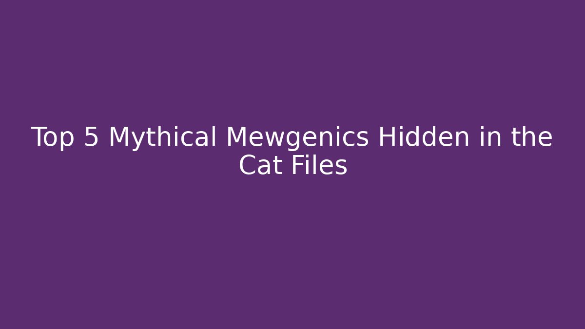Top 5 Mythical Mewgenics Hidden in the Cat Files
