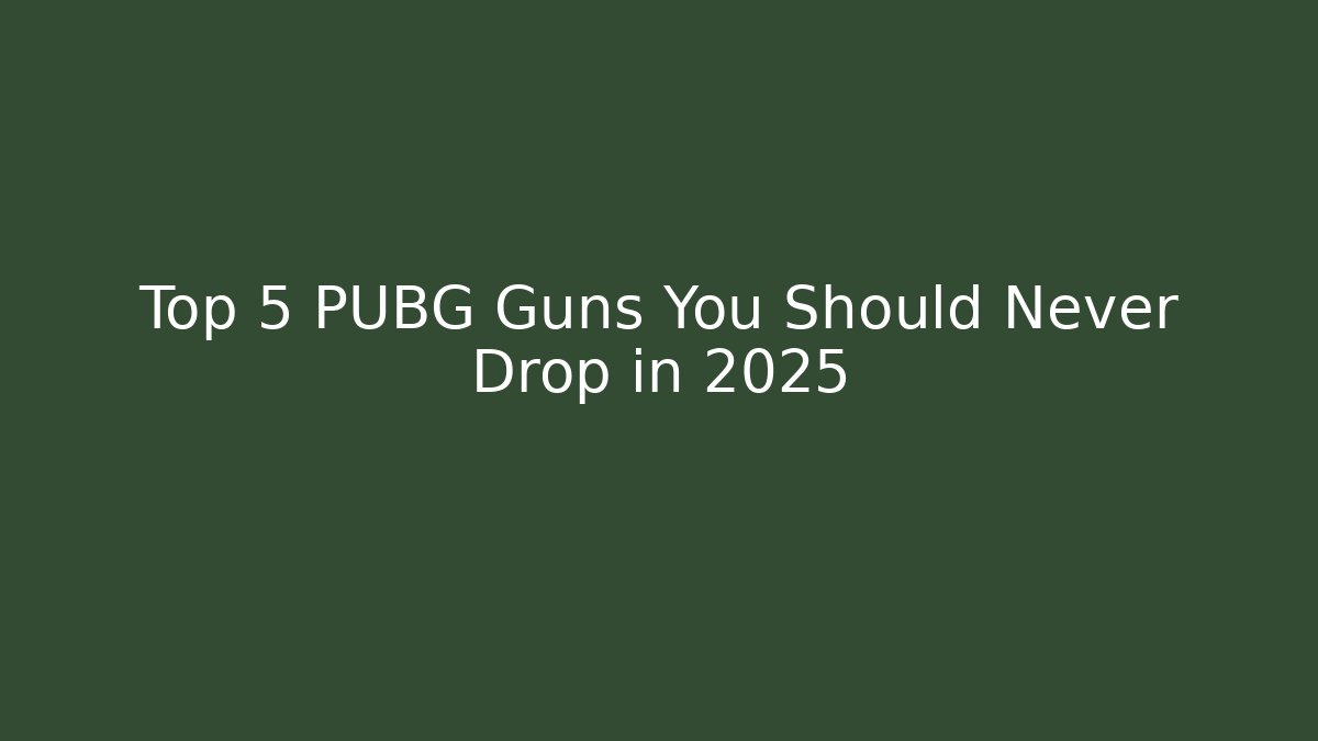 Top 5 PUBG Guns You Should Never Drop in 2025