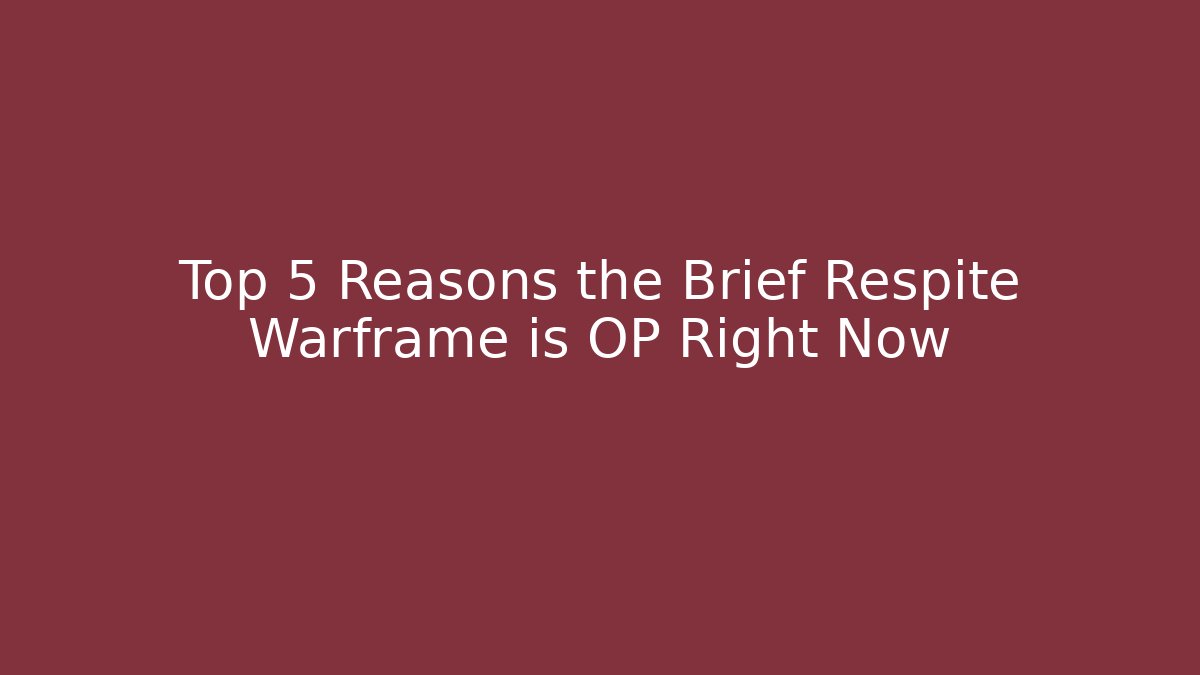 Top 5 Reasons the Brief Respite Warframe is OP Right Now