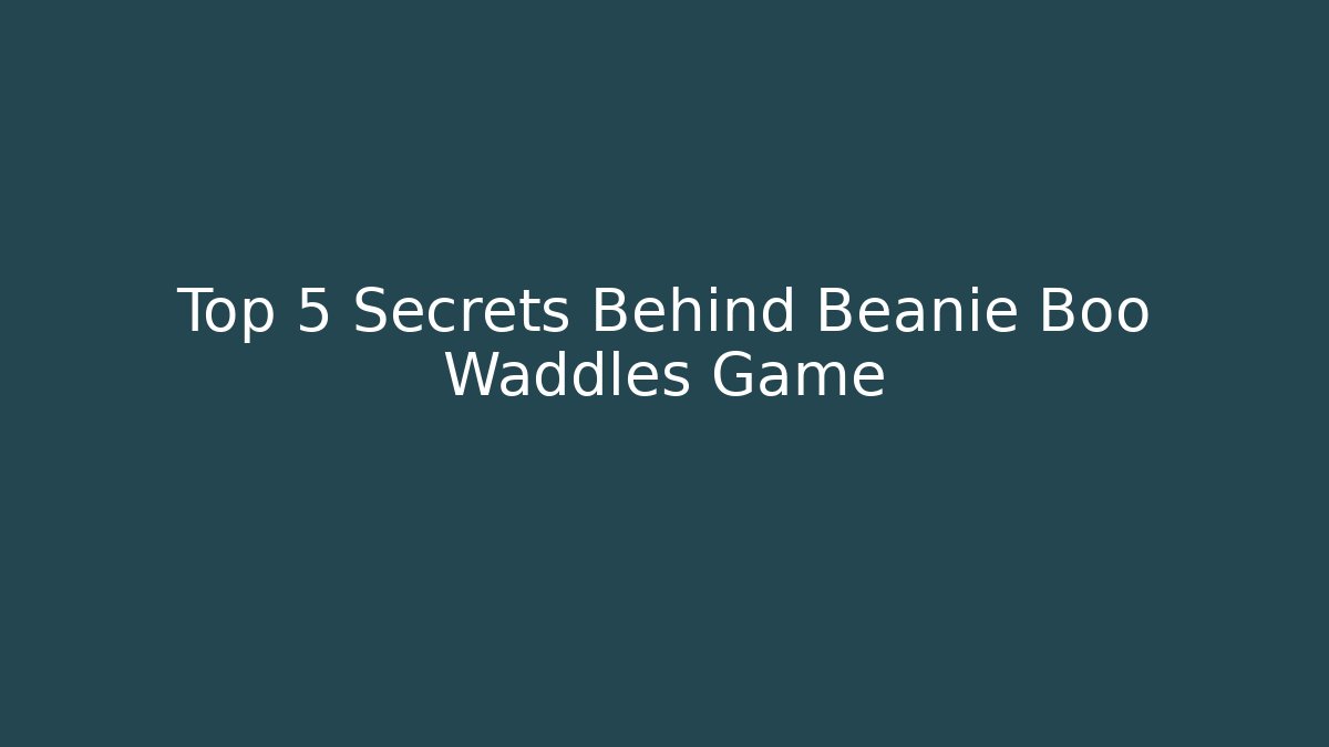 Top 5 Secrets Behind Beanie Boo Waddles Game