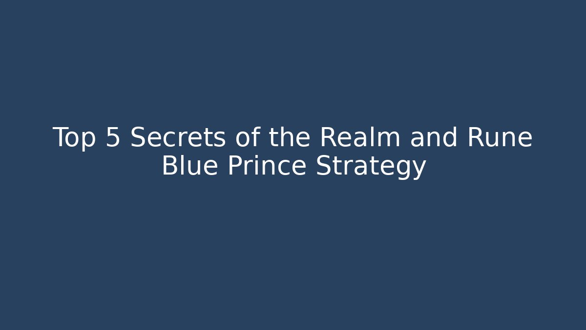 Top 5 Secrets of the Realm and Rune Blue Prince Strategy
