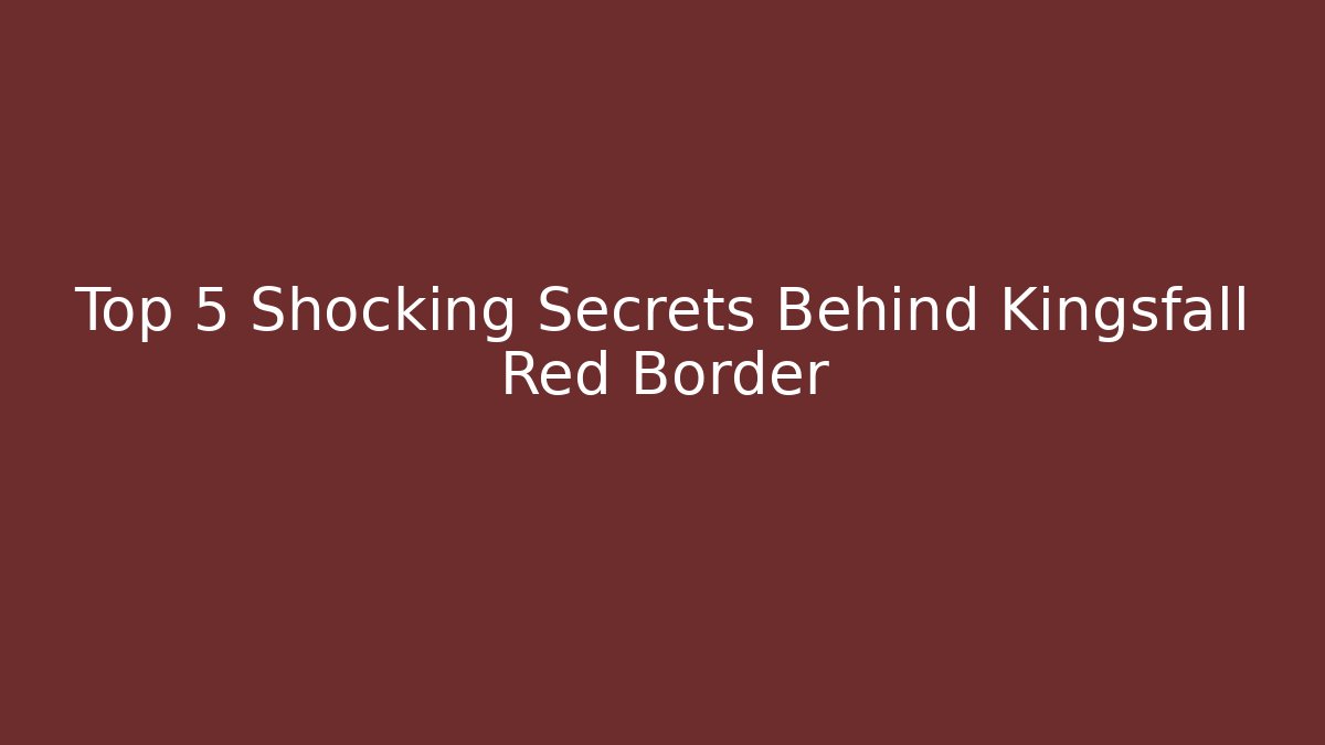 Top 5 Shocking Secrets Behind Kingsfall Red Border - Vintage E-Juice