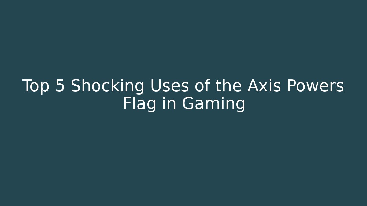 Top 5 Shocking Uses of the Axis Powers Flag in Gaming
