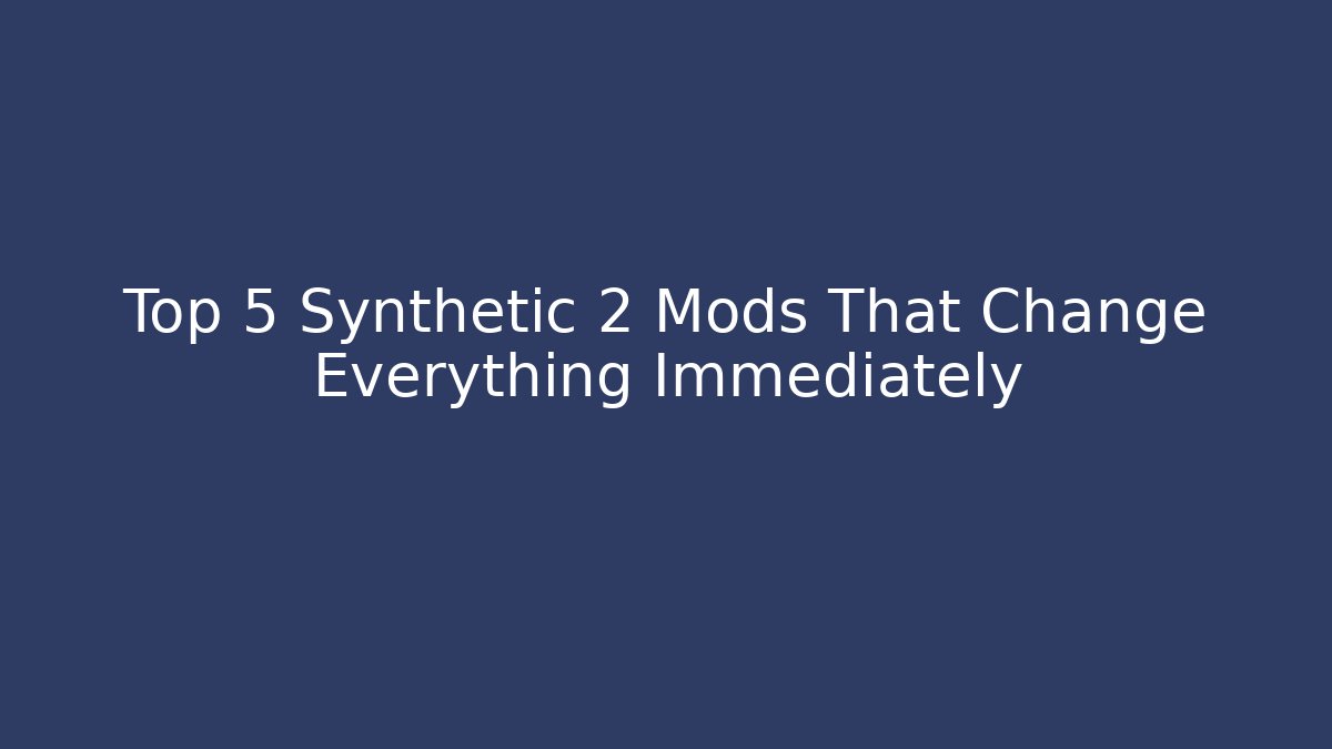 Top 5 Synthetic 2 Mods That Change Everything Immediately - Vintage E-Juice