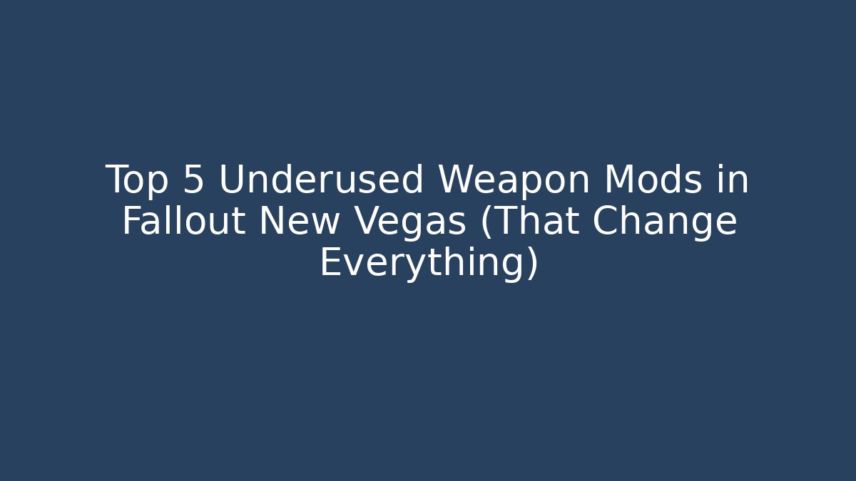 Top 5 Underused Weapon Mods in Fallout New Vegas (That Change Everything)