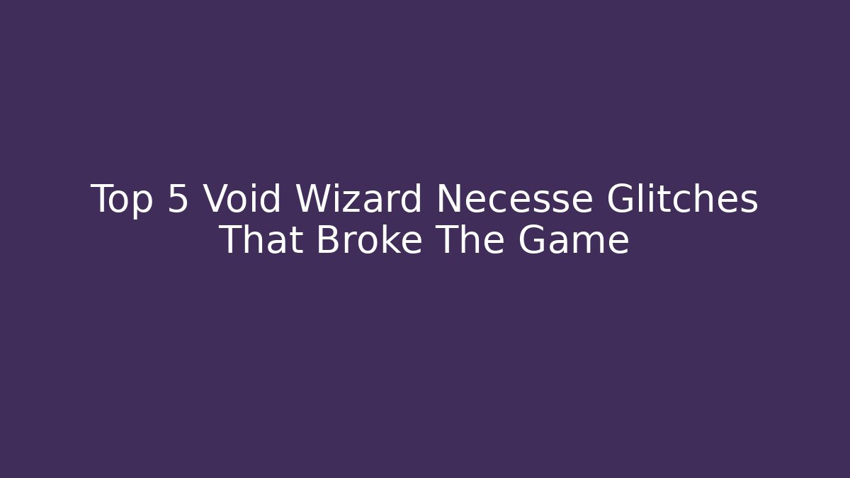 Top 5 Void Wizard Necesse Glitches That Broke The Game