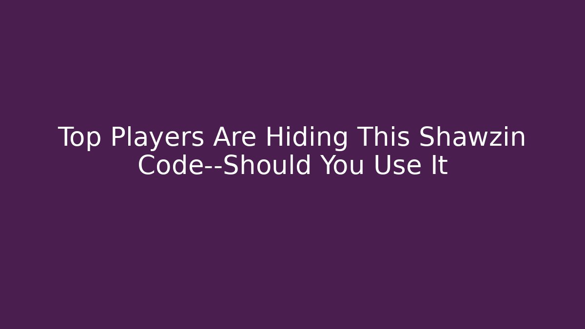 Top Players Are Hiding This Shawzin Code—Should You Use It