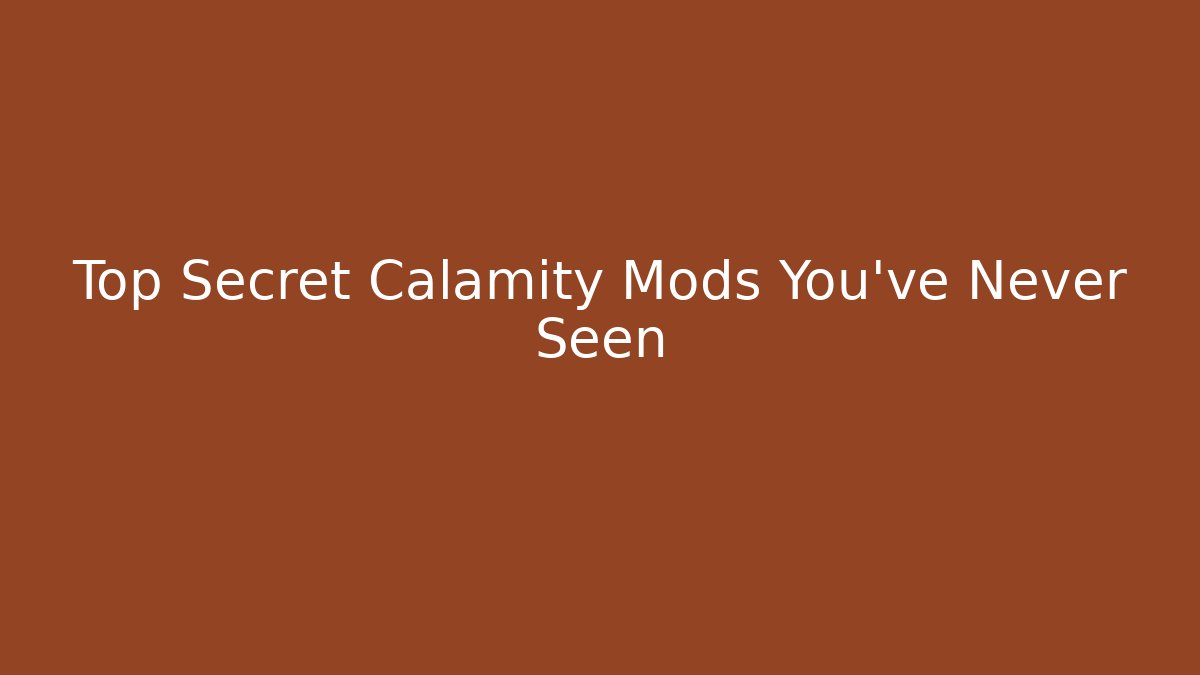 Top Secret Calamity Mods You’ve Never Seen - Vintage E-Juice