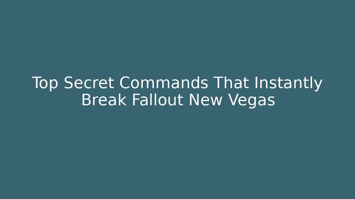 Top Secret Commands That Instantly Break Fallout New Vegas
