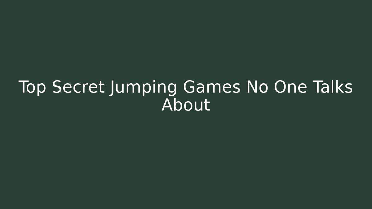 Top Secret Jumping Games No One Talks About
