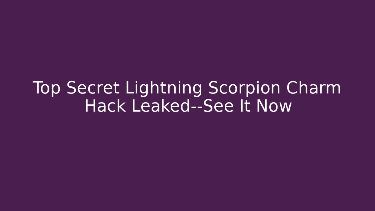 Top Secret Lightning Scorpion Charm Hack Leaked—See It Now - Vintage E-Juice