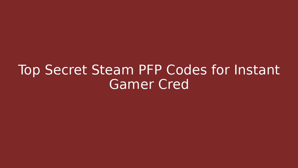 Top Secret Steam PFP Codes for Instant Gamer Cred