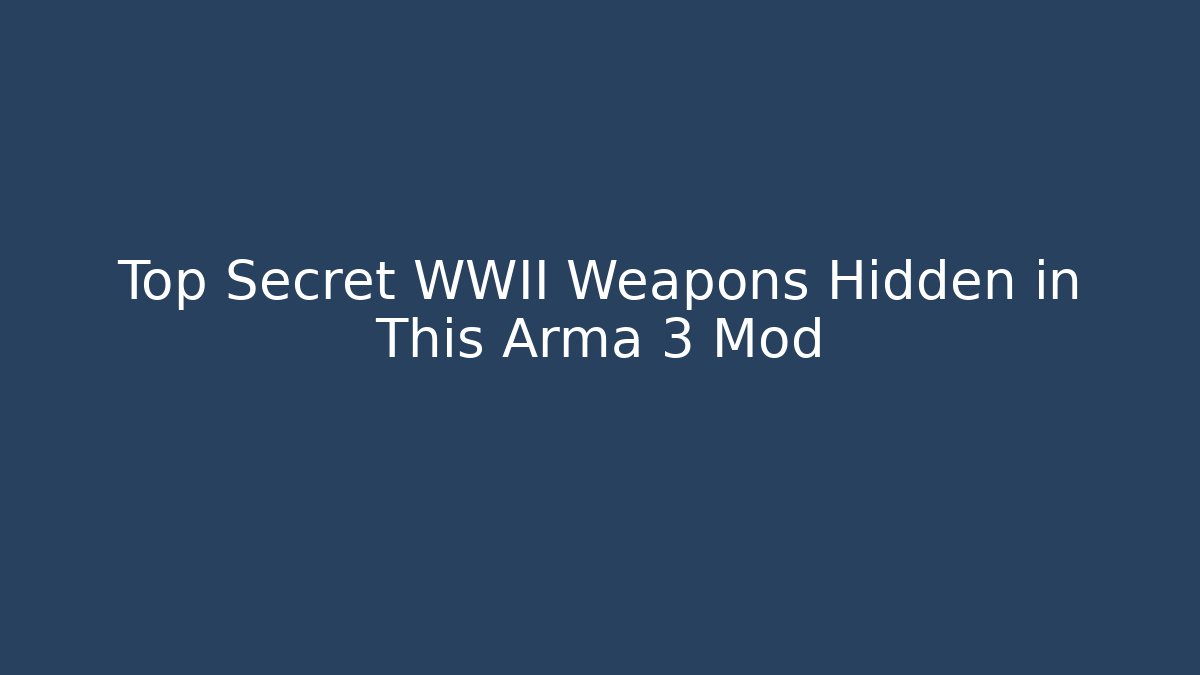 Top Secret WWII Weapons Hidden in This Arma 3 Mod