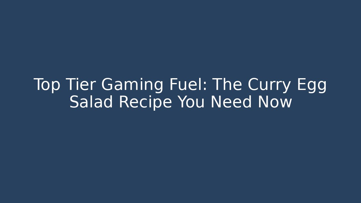 Top Tier Gaming Fuel: The Curry Egg Salad Recipe You Need Now