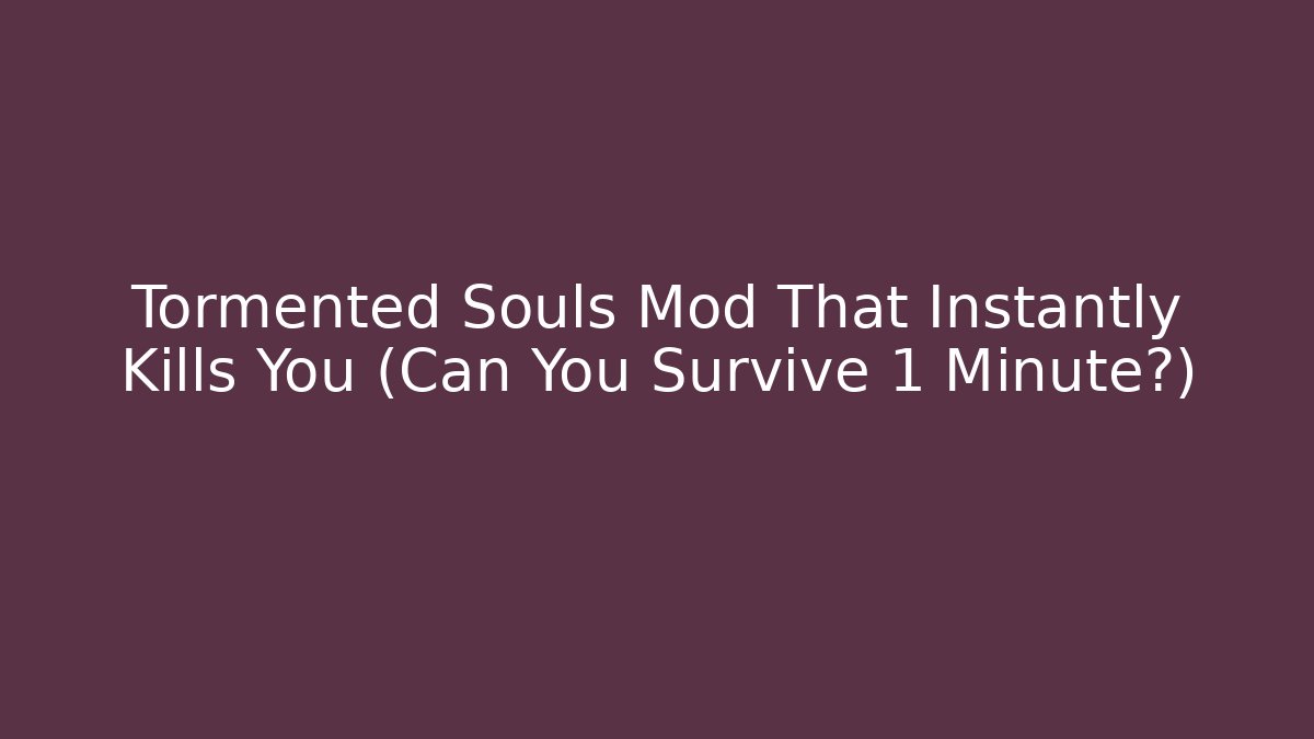 Tormented Souls Mod That Instantly Kills You (Can You Survive 1 Minute?)