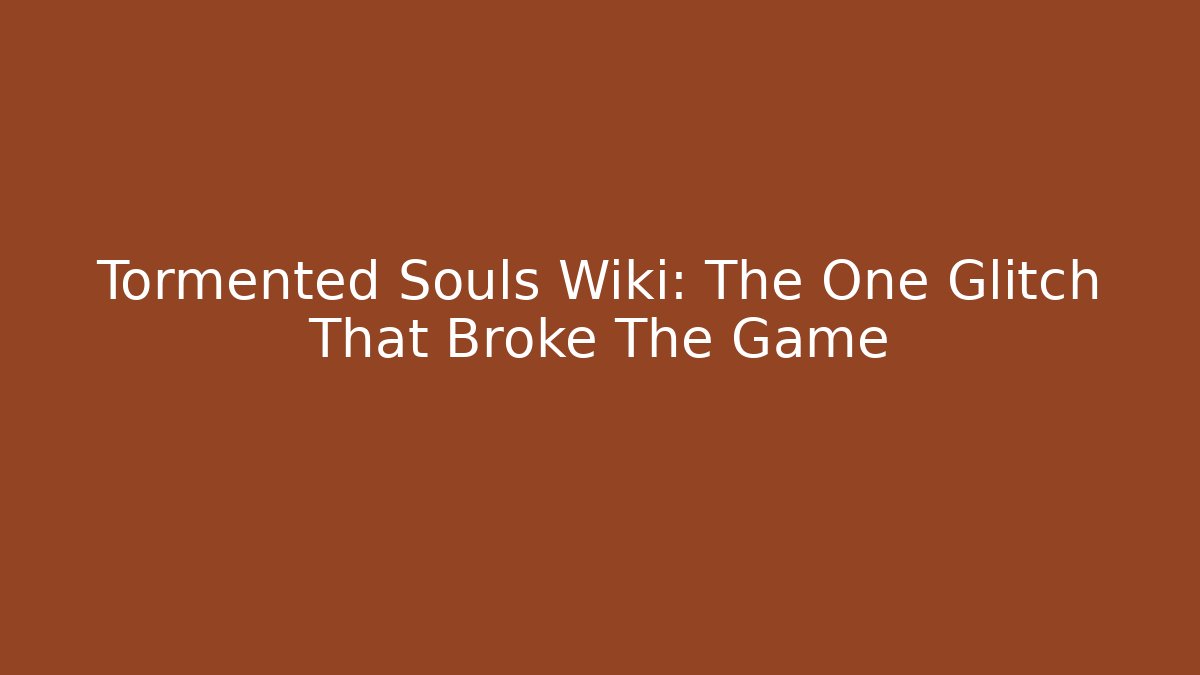 Tormented Souls Wiki: The One Glitch That Broke The Game