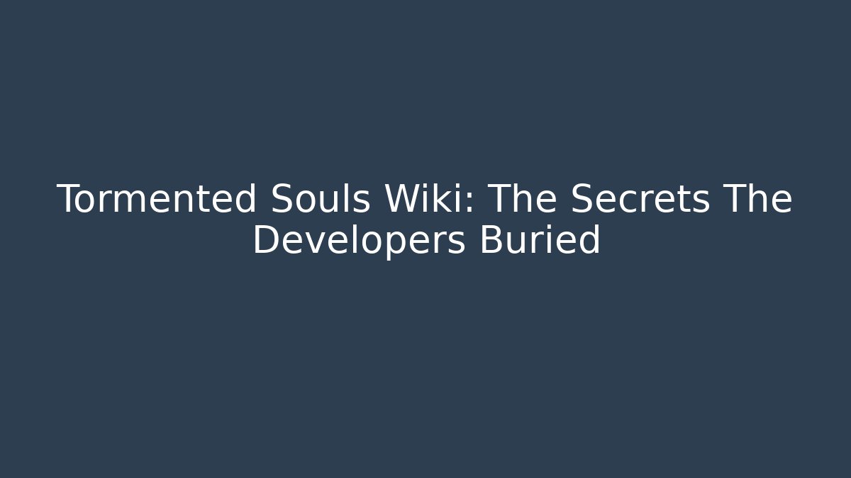 Tormented Souls Wiki: The Secrets The Developers Buried - Vintage E-Juice