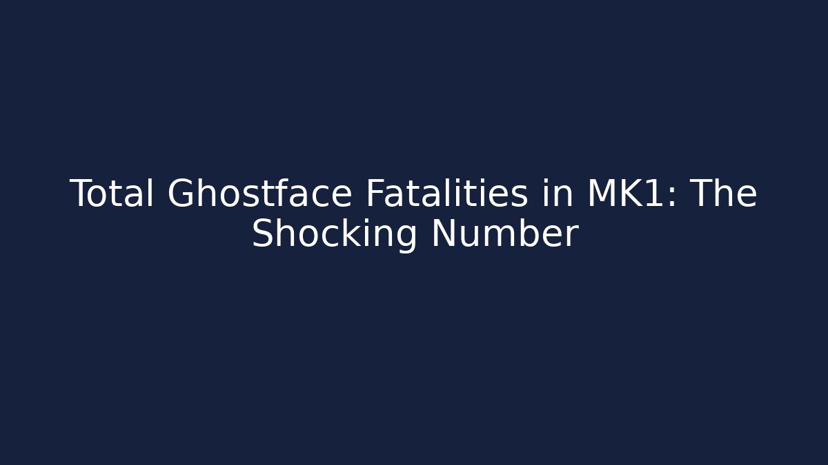 Total Ghostface Fatalities in MK1: The Shocking Number - Vintage E-Juice